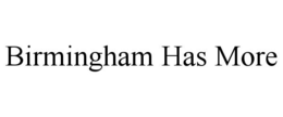 BIRMINGHAM HAS MORE trademark