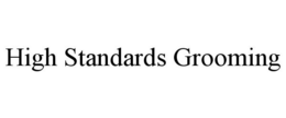 HIGH STANDARDS GROOMING trademark