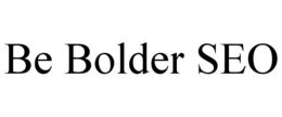 BE BOLDER SEO trademark