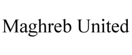 MAGHREB UNITED trademark