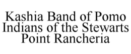 KASHIA BAND OF POMO INDIANS OF THE STEWARTS POINT RANCHERIA trademark