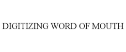 DIGITIZING WORD OF MOUTH trademark