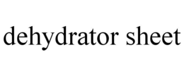 DEHYDRATOR SHEET trademark