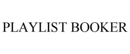 PLAYLIST BOOKER trademark