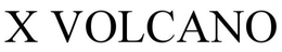 X VOLCANO trademark