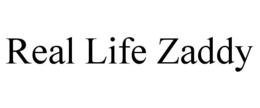 REAL LIFE ZADDY trademark