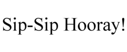 SIP-SIP HOORAY! trademark