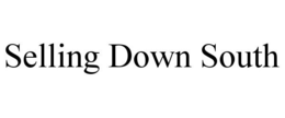 SELLING DOWN SOUTH trademark