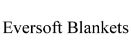 EVERSOFT BLANKETS trademark