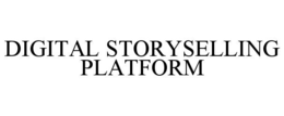 DIGITAL STORYSELLING PLATFORM trademark