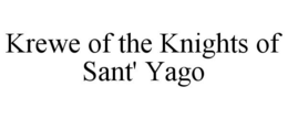 KREWE OF THE KNIGHTS OF SANT' YAGO trademark