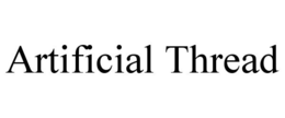 ARTIFICIAL THREAD trademark