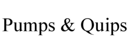 PUMPS & QUIPS trademark