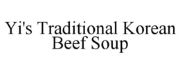 YI'S TRADITIONAL KOREAN BEEF SOUP trademark