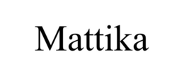 MATTIKA trademark