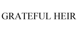 GRATEFUL HEIR trademark