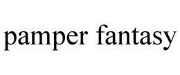 PAMPER FANTASY trademark