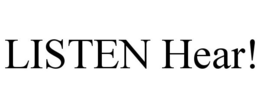 LISTEN HEAR! trademark