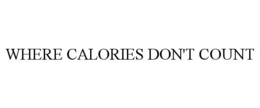 WHERE CALORIES DON'T COUNT trademark