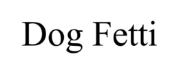 DOG FETTI trademark