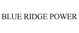BLUE RIDGE POWER trademark
