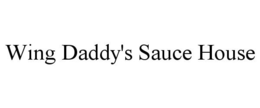 WING DADDY'S SAUCE HOUSE trademark