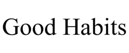 GOOD HABITS trademark