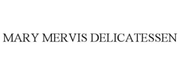 MARY MERVIS DELICATESSEN trademark