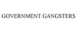 GOVERNMENT GANGSTERS trademark