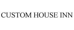 CUSTOM HOUSE INN trademark