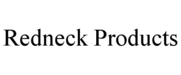 REDNECK PRODUCTS trademark