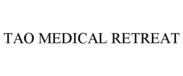 TAO MEDICAL RETREAT trademark