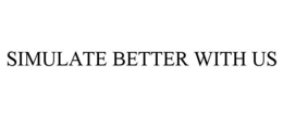 SIMULATE BETTER WITH US trademark