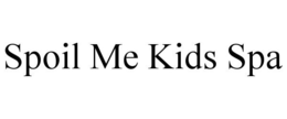 SPOIL ME KIDS SPA trademark