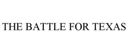 THE BATTLE FOR TEXAS trademark