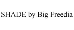 SHADE BY BIG FREEDIA trademark