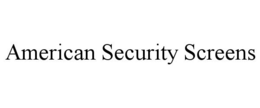 AMERICAN SECURITY SCREENS trademark