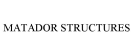 MATADOR STRUCTURES trademark