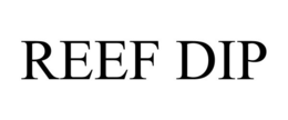 REEF DIP trademark
