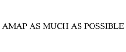 AMAP AS MUCH AS POSSIBLE trademark