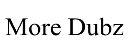 MORE DUBZ trademark