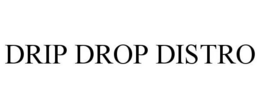 DRIP DROP DISTRO trademark