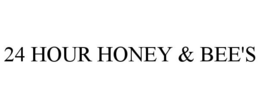 24 HOUR HONEY & BEE'S trademark
