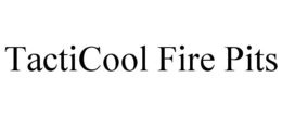 TACTICOOL FIRE PITS trademark