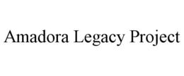AMADORA LEGACY PROJECT trademark