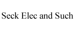 SECK ELEC AND SUCH trademark