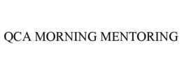 QCA MORNING MENTORING trademark