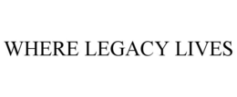 WHERE LEGACY LIVES trademark