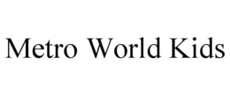 METRO WORLD KIDS trademark