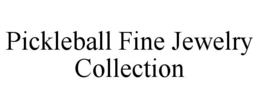 PICKLEBALL FINE JEWELRY COLLECTION trademark